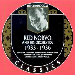 The Chronological Classics: Red Norvo and His Orchestra 1933-1936