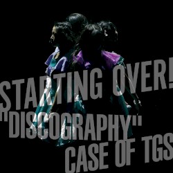 STARTING OVER! “DISCOGRAPHY” CASE OF TGS