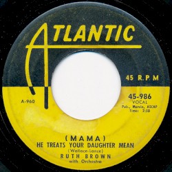 (Mama) He Treats Your Daughter Mean / R.B. Blues
