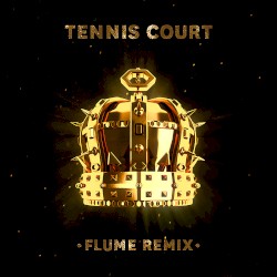 Tennis Court (Flume remix)