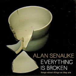 Everything Is Broken: Songs About Things as They Are
