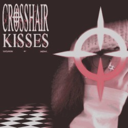 CROSSHAIR KISSES