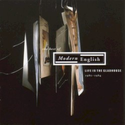 Life in the Gladhouse (1980-1984): The Best of Modern English
