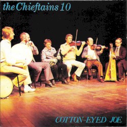 The Chieftains 10: Cotton Eyed Joe
