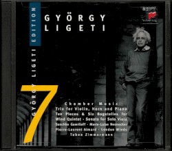 Ligeti Edition 7: Chamber Music: Trio for Violin, Horn and Piano · Ten Pieces & Six Bagatelles for Wind Quintet · Sonata for Solo Viola