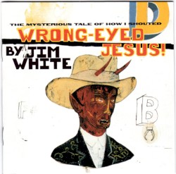 Wrong-Eyed Jesus! (Mysterious Tale of How I Shouted)