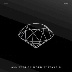All Eyes On Mord Fustang 3
