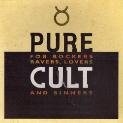 Pure Cult: For Rockers, Ravers, Lovers and Sinners