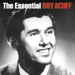Essential Roy Acuff 1936-1949