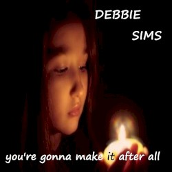 You’re Gonna Make It After All