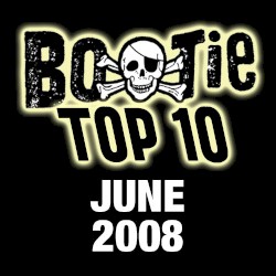Bootie Top 10 – June 2008