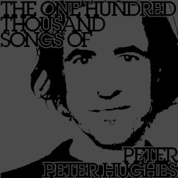 The One Hundred Thousand Songs of Peter Peter Hughes