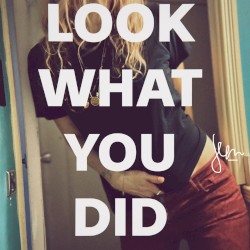 Look What You Did