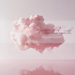 New Breath : Baby v.o.x’s version 2025