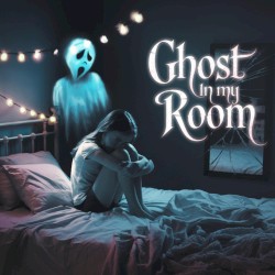 Ghost in My Room