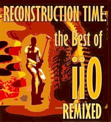 Reconstruction Time: The Best of iiO Remixed