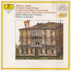 Albinoni: Adagio / Pachelbel: Kanon & Gigue / Corelli & Manfredini: Concerti grossi / Vivaldi: Concerti »Alla rustica« & »L’amoroso«