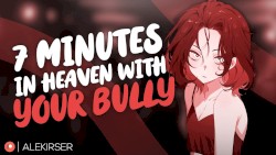 7 Minutes in Heaven… With Your Bully?