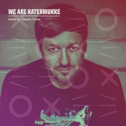WE ARE KATERMUKKE: Sascha Cawa (DJ Mix)