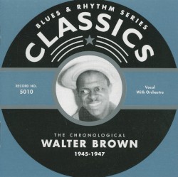 Blues & Rhythm Series: The Chronological Walter Brown 1945-1947