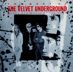 The Best of The Velvet Underground: Words and Music of Lou Reed