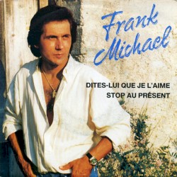 Dites-lui que je l'aime / Stop au présent