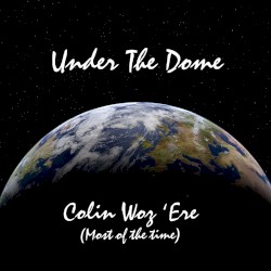 Colin Woz 'Ere (Most of the Time)