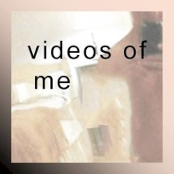Videos of Me