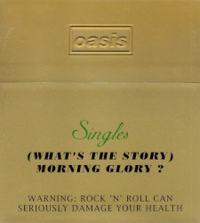 (What's the Story) Morning Glory? Complete Singles Collection