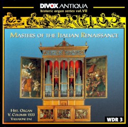 Masters of the Italian Renaissance (Historic Organ Series Vol. VII)