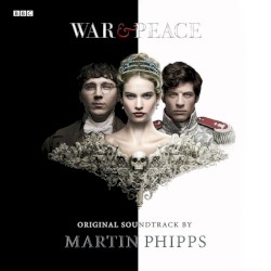 War & Peace (Original Soundtrack by Martin Phipps)