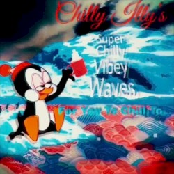 Chilly Illy's Super Chilly Vibey Waves