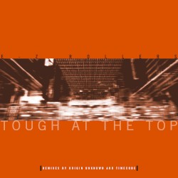Tough at the Top (Remixes by Origin Unknown and Timecode)