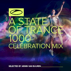 A State of Trance 1000 - Celebration Mix (Selected by Armin van Buuren)
