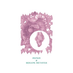 Pefkin & Roxane Métayer Split LP