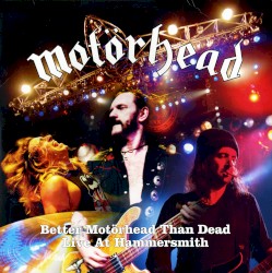 Better Motörhead Than Dead: Live at Hammersmith