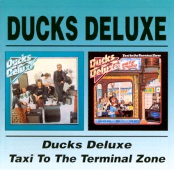 Ducks Deluxe / Taxi to the Terminal Zone