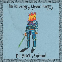 I'm Not Angry, You're Angry