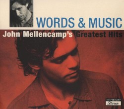 Words & Music: John Mellencamp’s Greatest Hits