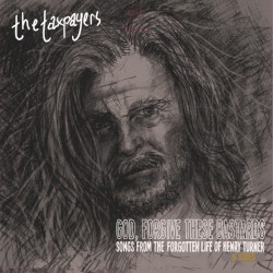"God, Forgive These Bastards" Songs From The Forgotten Life of Henry Turner (B-Sides)