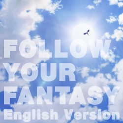 Follow Your Fantasy (English version)