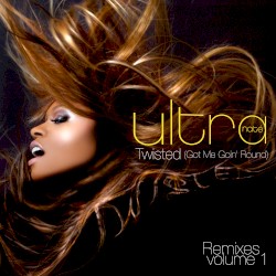 Twisted (Got Me Goin’ Round) (Remixes, Volume 1)