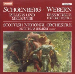 Schoenberg: Pelleas und Melisande / Webern: Passacaglia