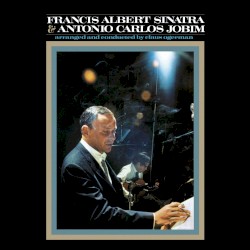 Francis Albert Sinatra & Antônio Carlos Jobim