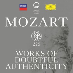 Mozart 225: Works of Doubtful Authenticity