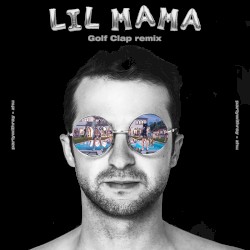 Lil Mama (Golf Clap remix)