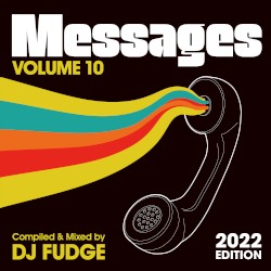 MESSAGES Vol. 10 (Compiled & Mixed by DJ Fudge) (2022 Edition)