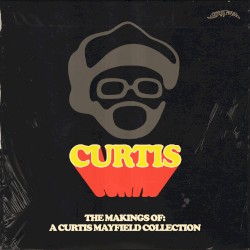 The Makings Of: A Curtis Mayfield Collection
