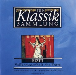 Die Klassiksammlung 17: Bizet: Vollkommenheit der Form