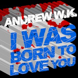 I Was Born to Love You